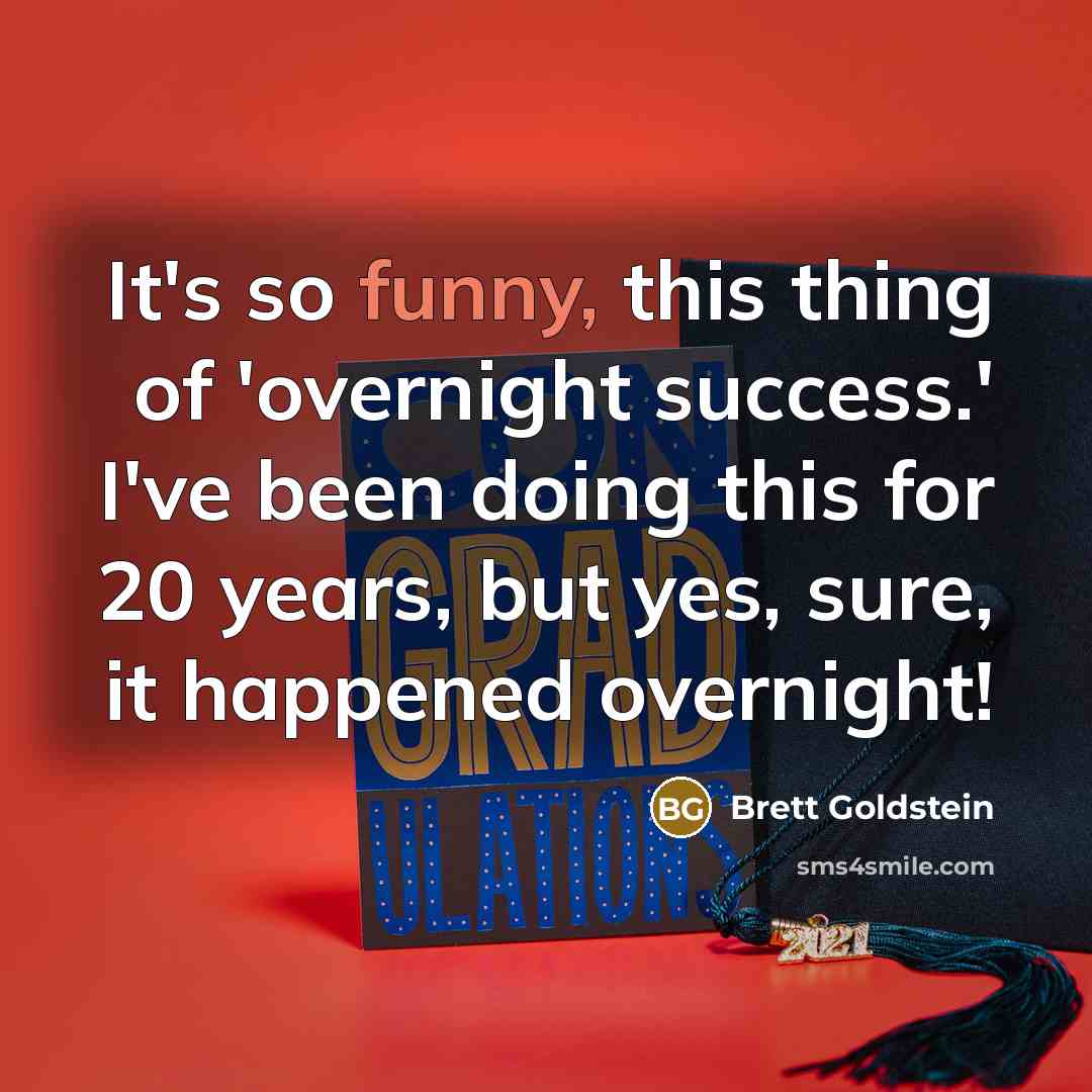 “It's so funny, this thing of 'overnight success.' I've been…” quote by Brett Goldstein
