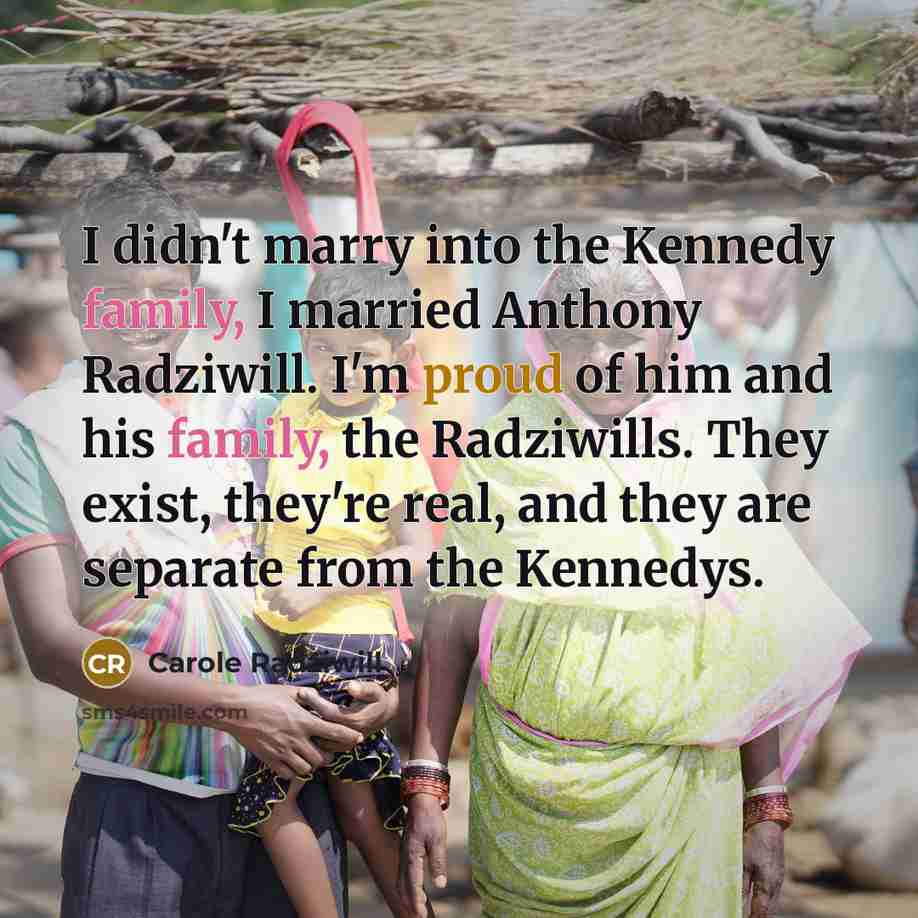 “I didn't marry into the Kennedy family, I married Anthony…” quote by Carole Radziwill