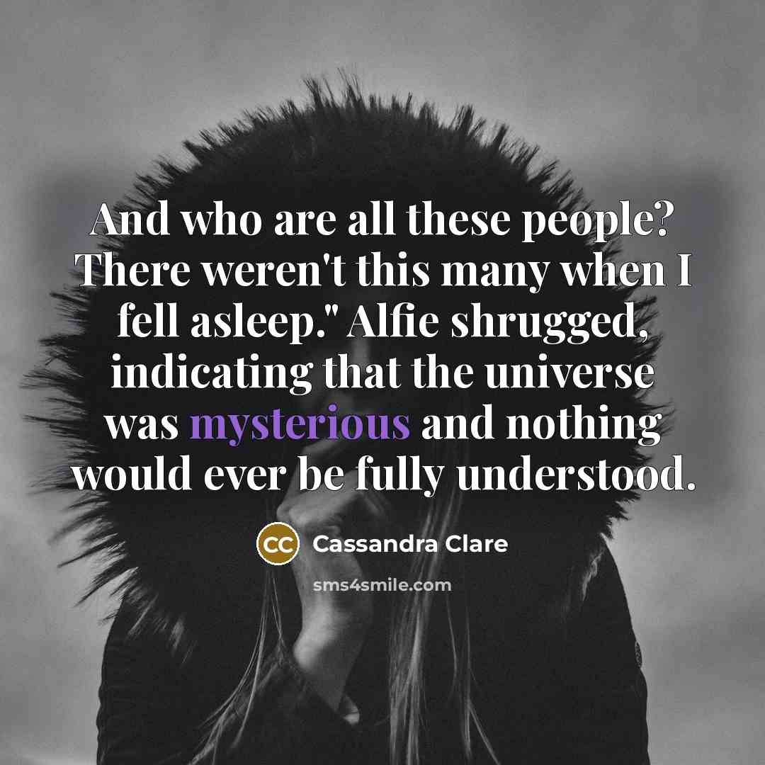 “And who are all these people? There weren't this many…” quote by Cassandra Clare