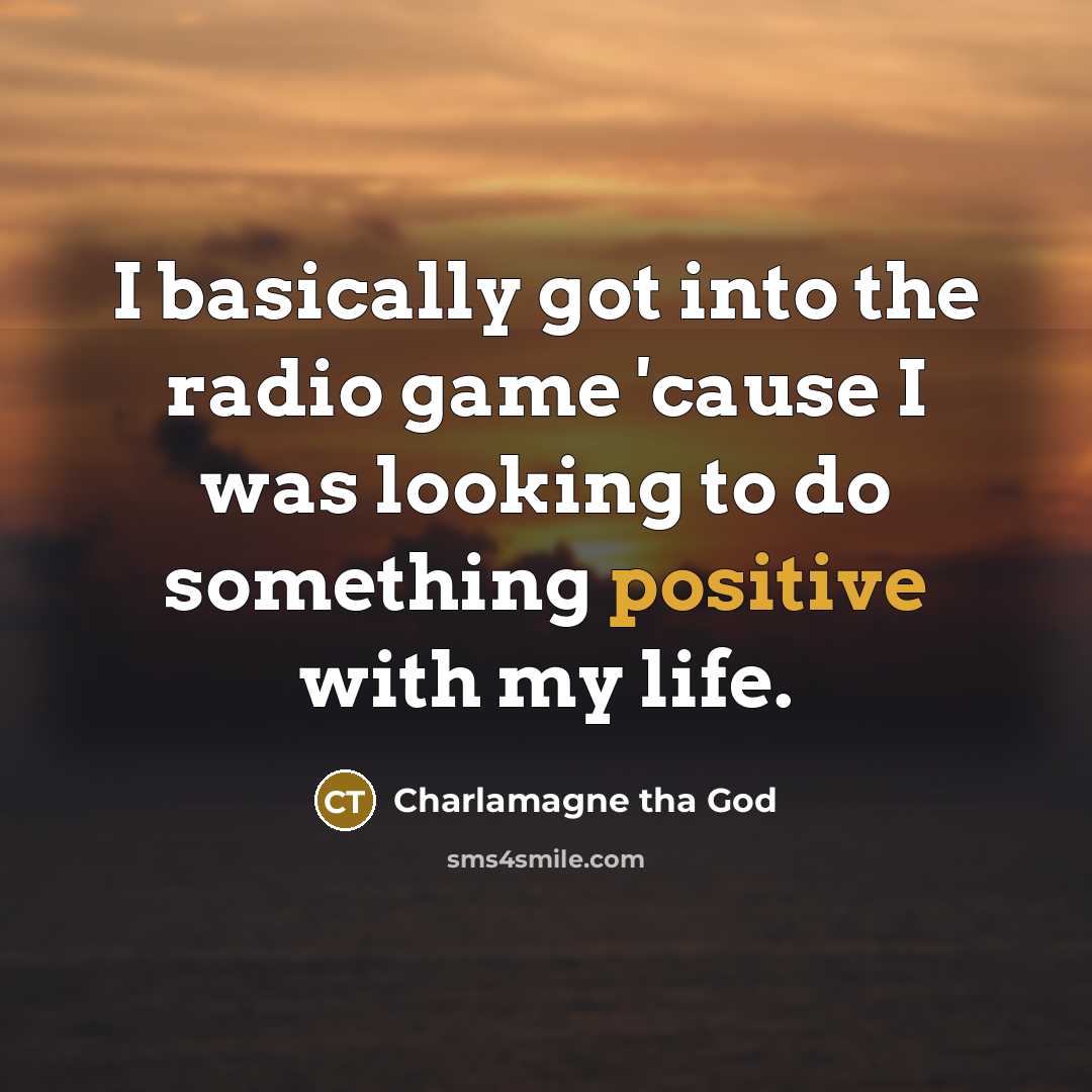 “I basically got into the radio game 'cause I was…” quote by Charlamagne tha God