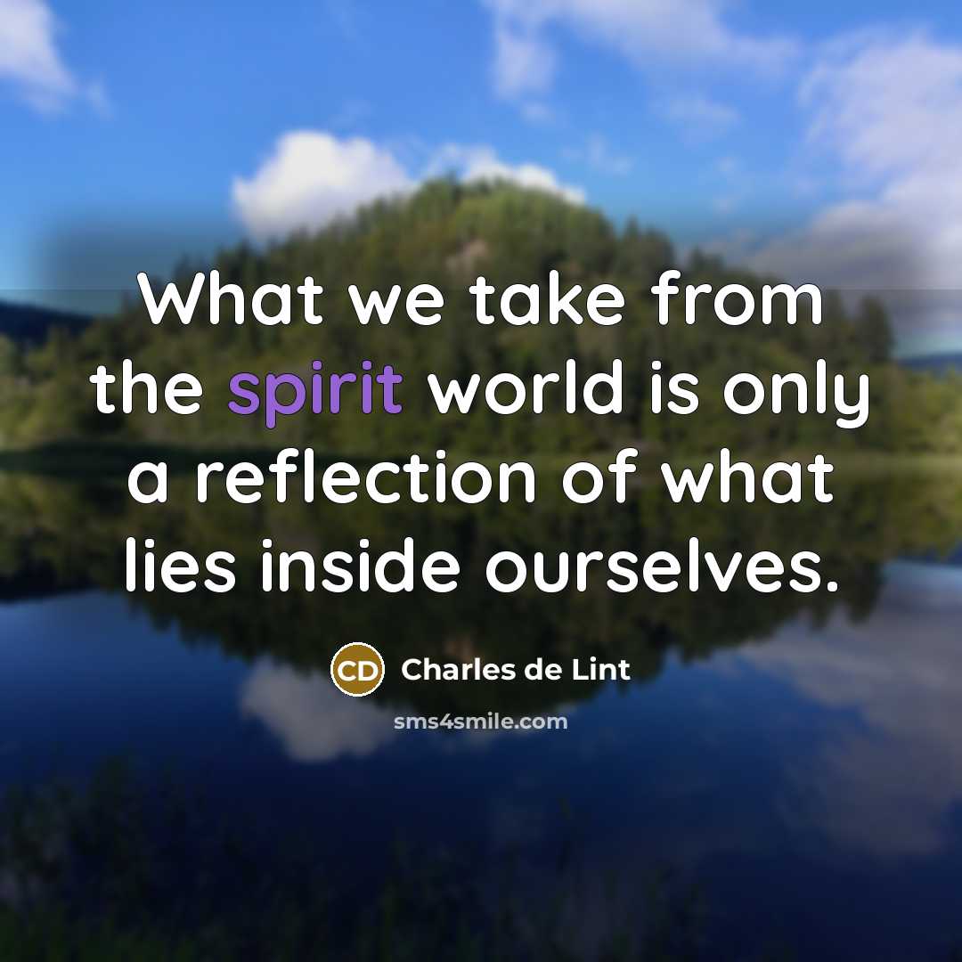 “What we take from the spirit world is only a…” quote by Charles de Lint