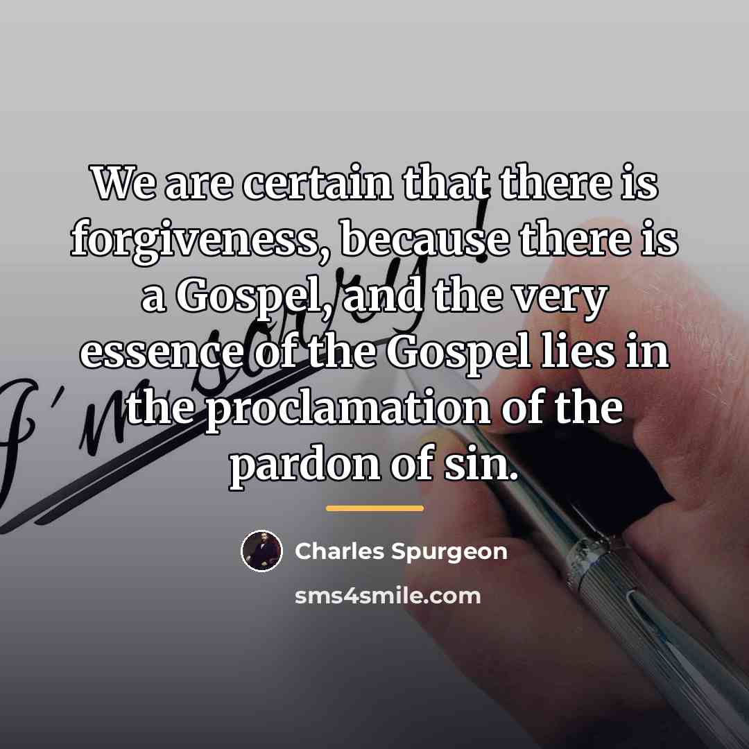 “We are certain that there is forgiveness, because there is…” quote by Charles Spurgeon
