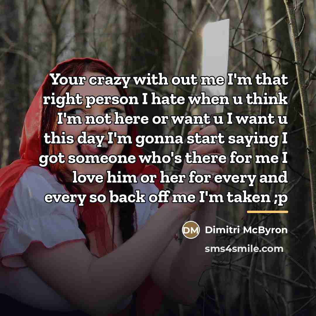 “Your crazy with out me I'm that right person I…” quote by Dimitri McByron