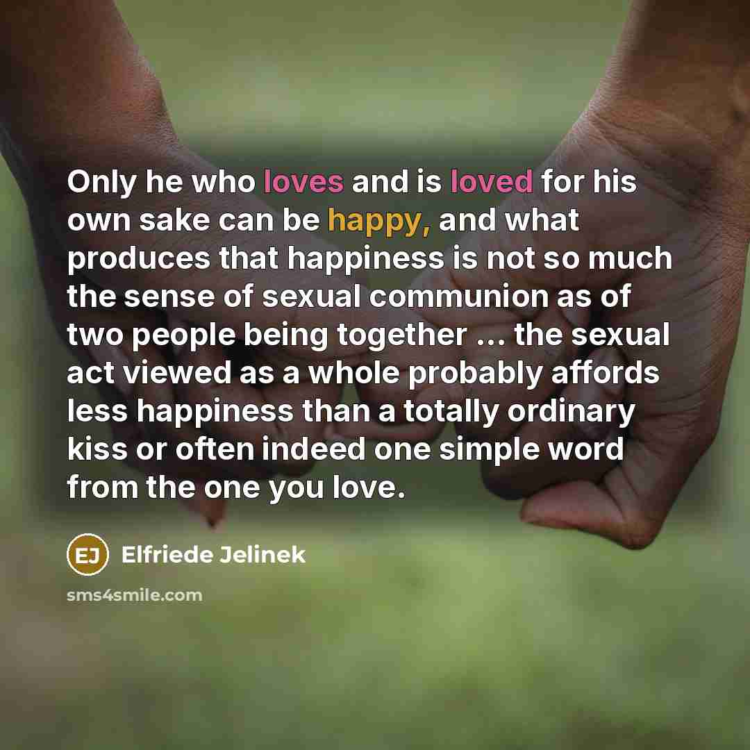“Only he who loves and is loved for his own…” quote by Elfriede Jelinek