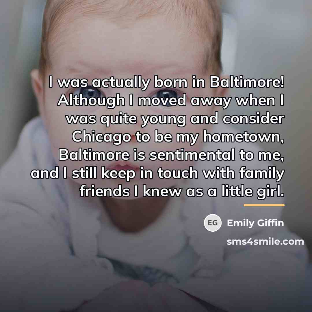 “I was actually born in Baltimore! Although I moved away…” quote by Emily Giffin