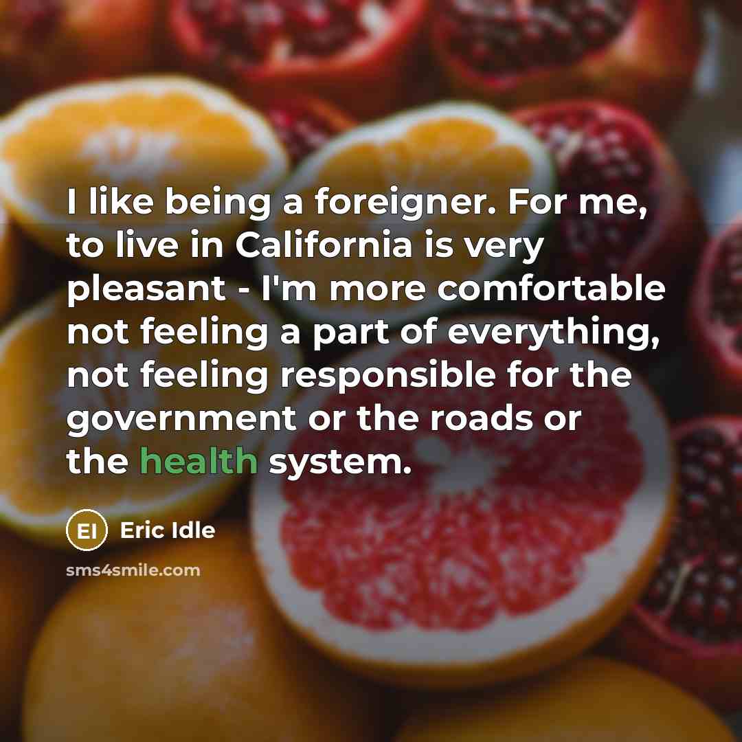 “I like being a foreigner. For me, to live in…” quote by Eric Idle