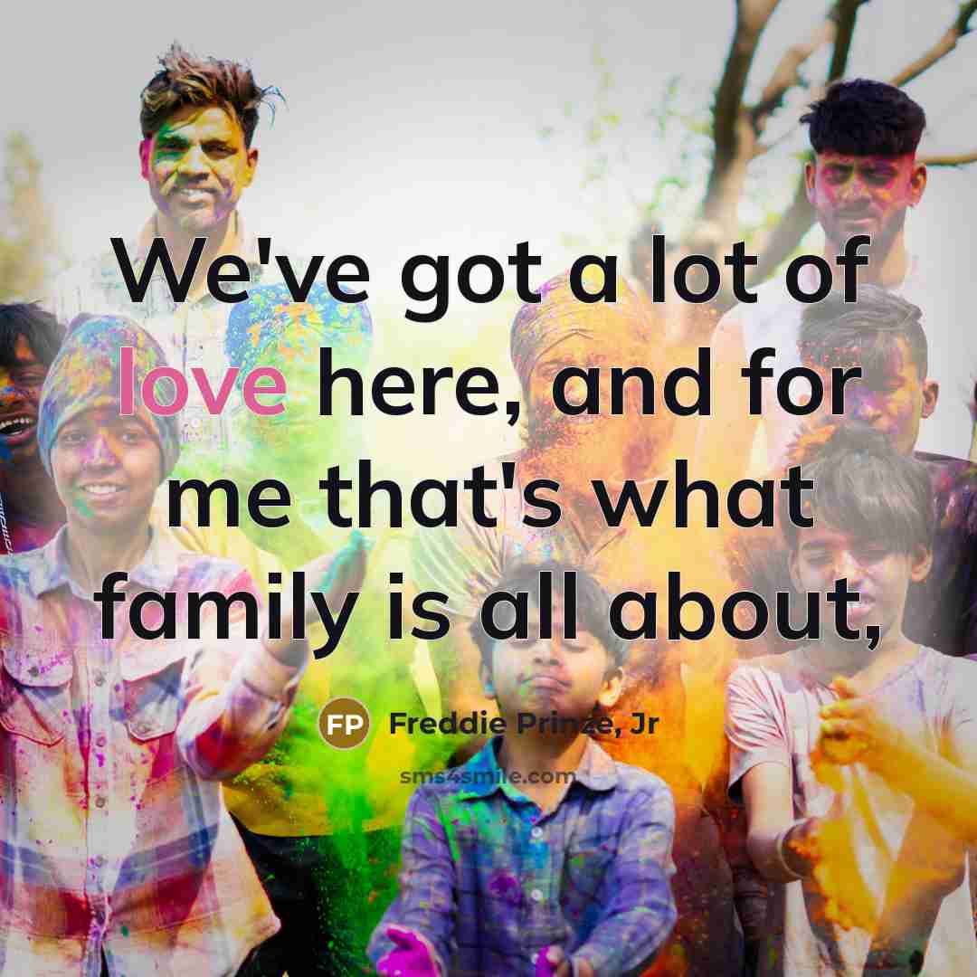“We've got a lot of love here, and for me…” quote by Freddie Prinze, Jr