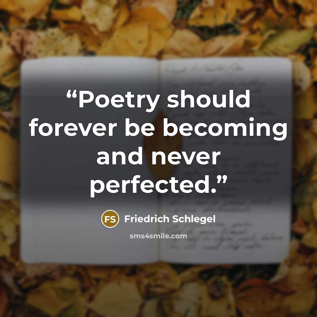 “Poetry should forever be becoming and never perfected.” quote by Friedrich Schlegel