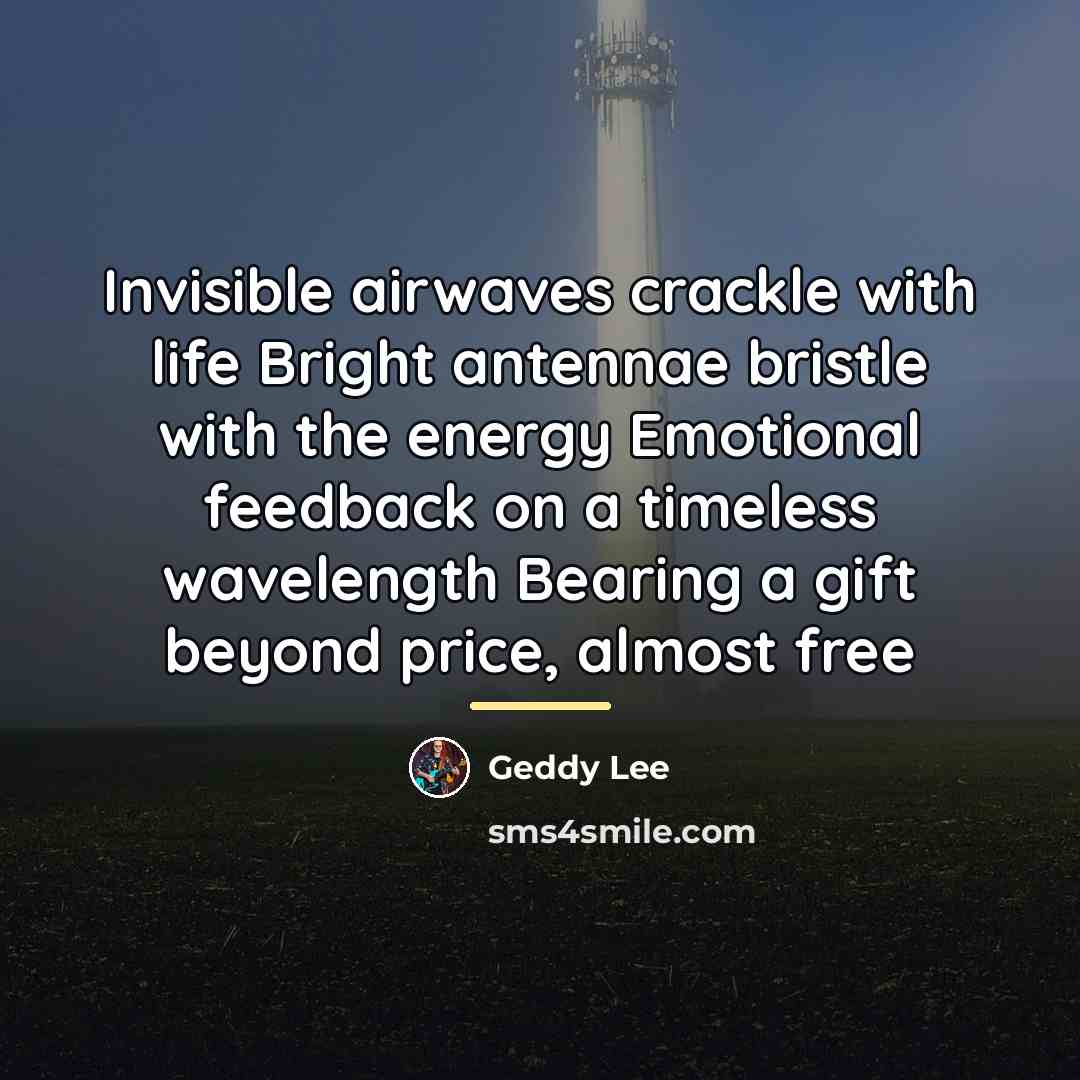 “Invisible airwaves crackle with life Bright antennae bristle with the…” quote by Geddy Lee