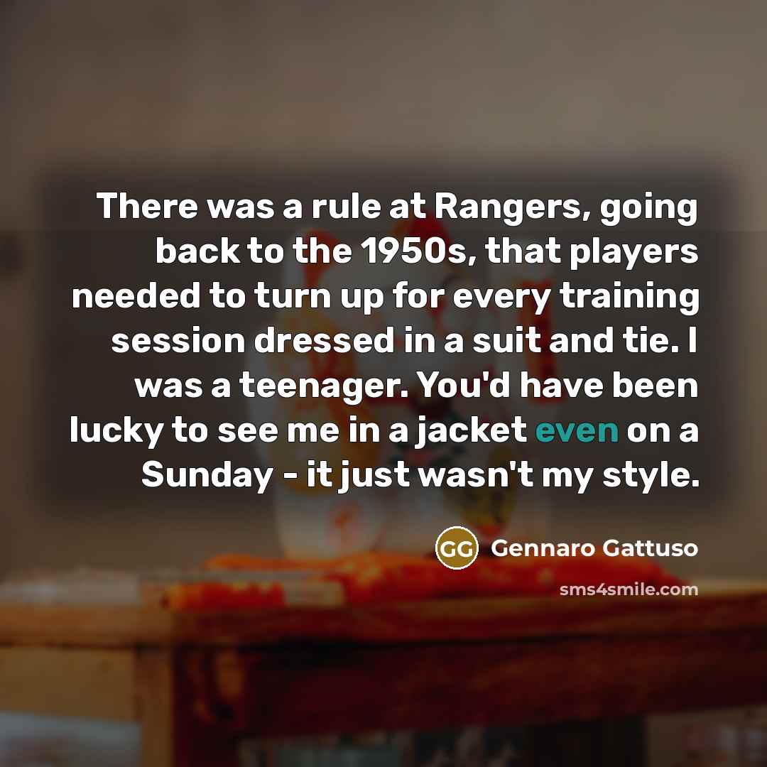 “There was a rule at Rangers, going back to the…” quote by Gennaro Gattuso