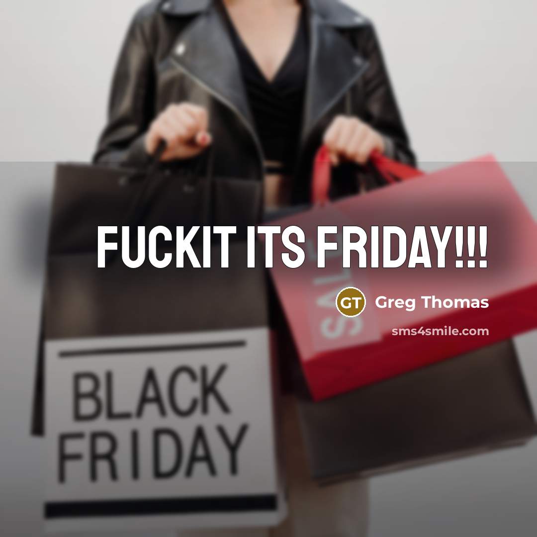 “Fuckit its friday!!!” quote by Greg Thomas
