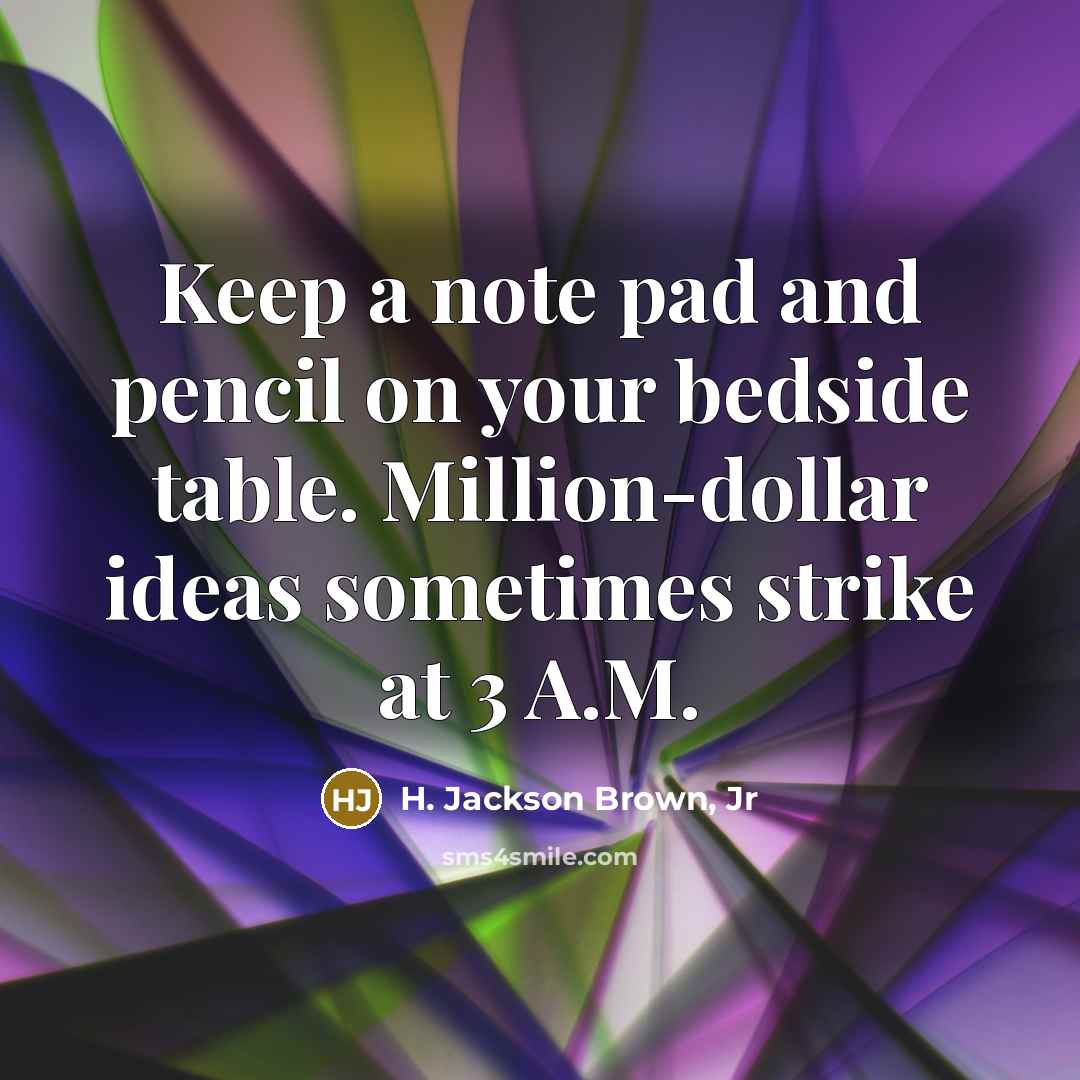 “Keep a note pad and pencil on your bedside table.…” quote by H. Jackson Brown, Jr