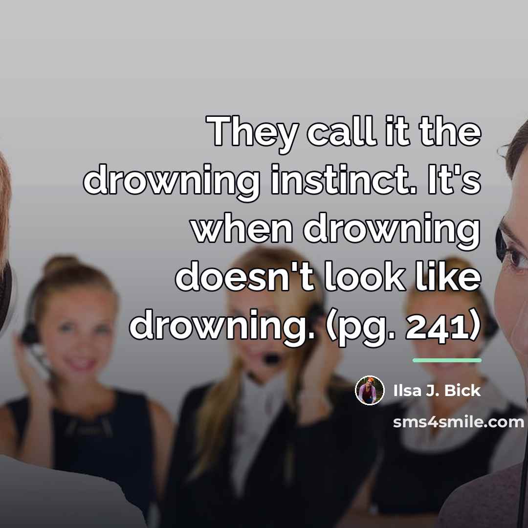 “They call it the drowning instinct. It's when drowning doesn't…” quote by Ilsa J. Bick