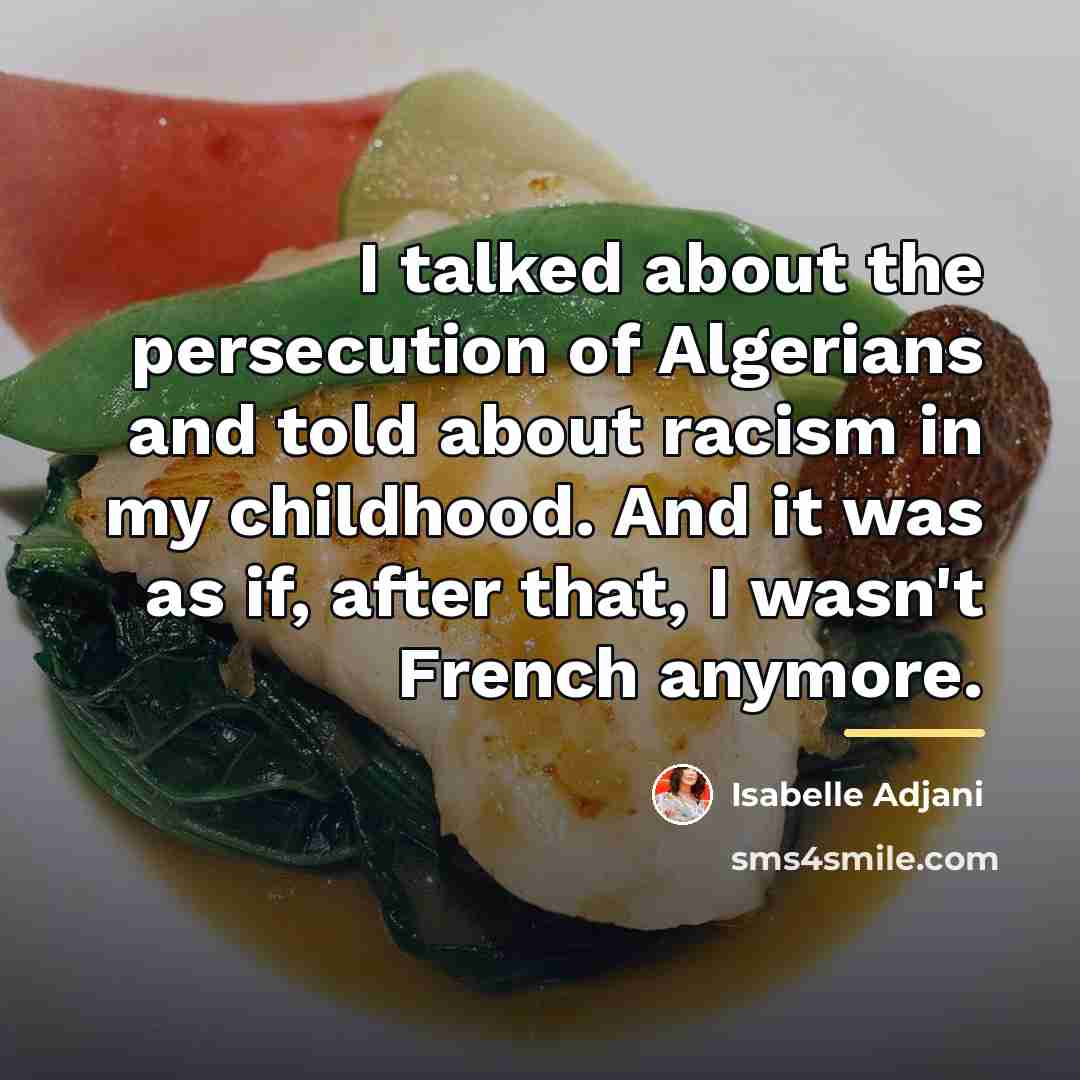 “I talked about the persecution of Algerians and told about…” quote by Isabelle Adjani