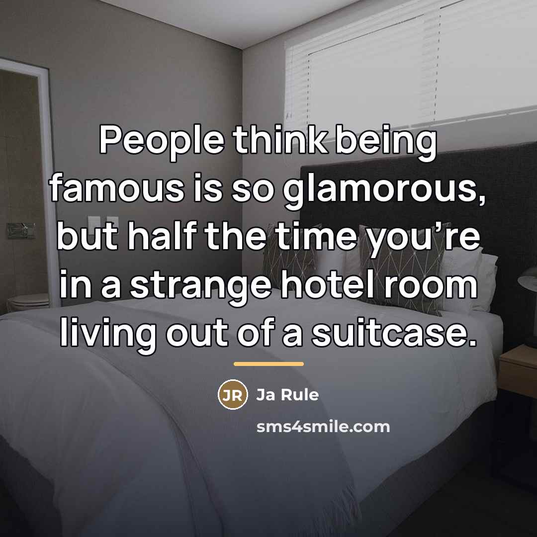 “People think being famous is so glamorous, but half the…” quote by Ja Rule