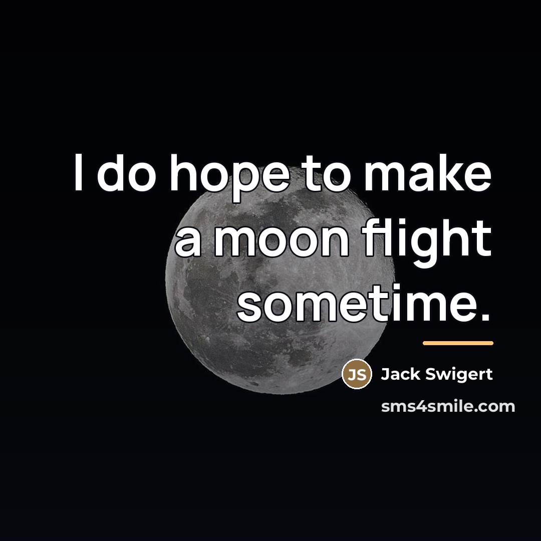 “I do hope to make a moon flight sometime.…” quote by Jack Swigert