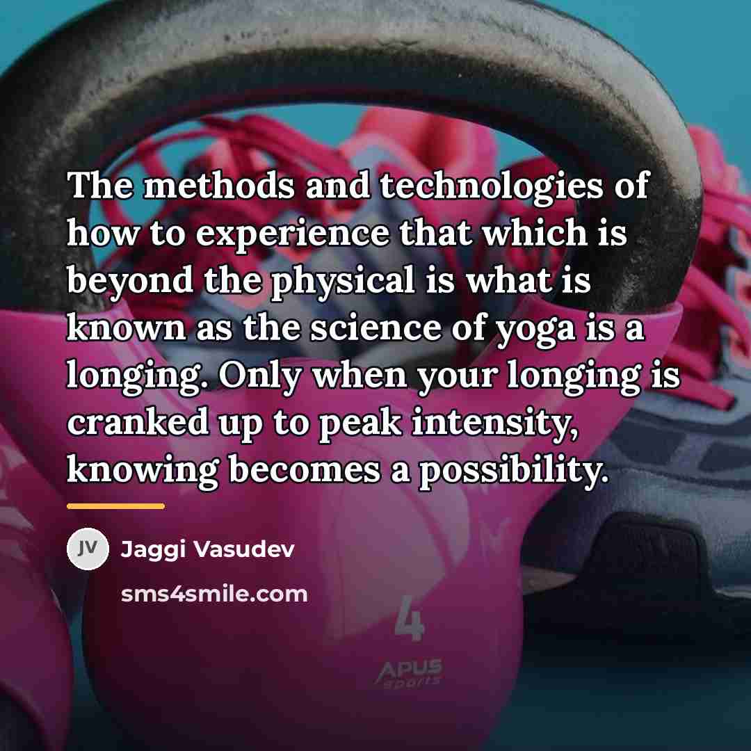 “The methods and technologies of how to experience that which…” quote by Jaggi Vasudev