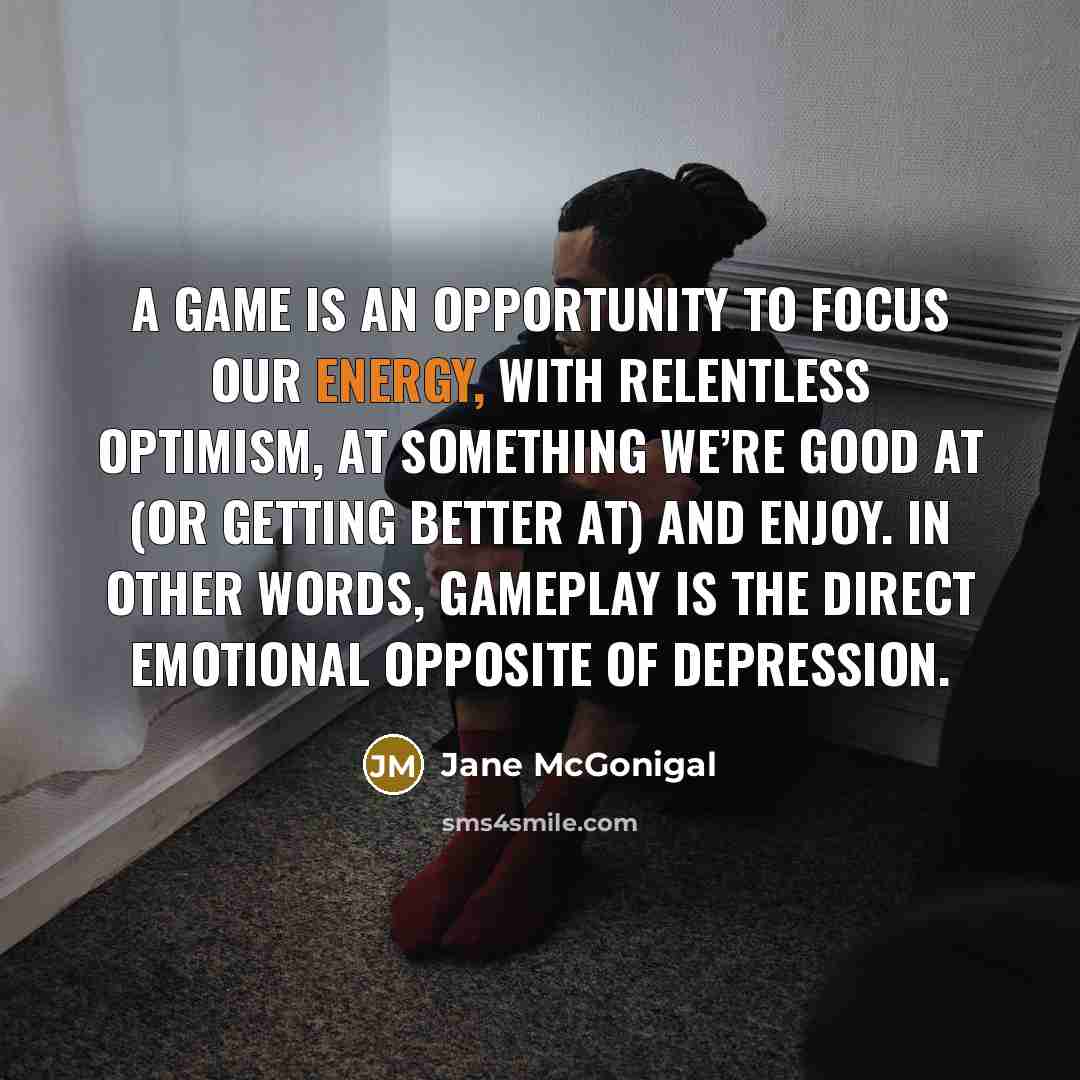 “A game is an opportunity to focus our energy, with…” quote by Jane McGonigal