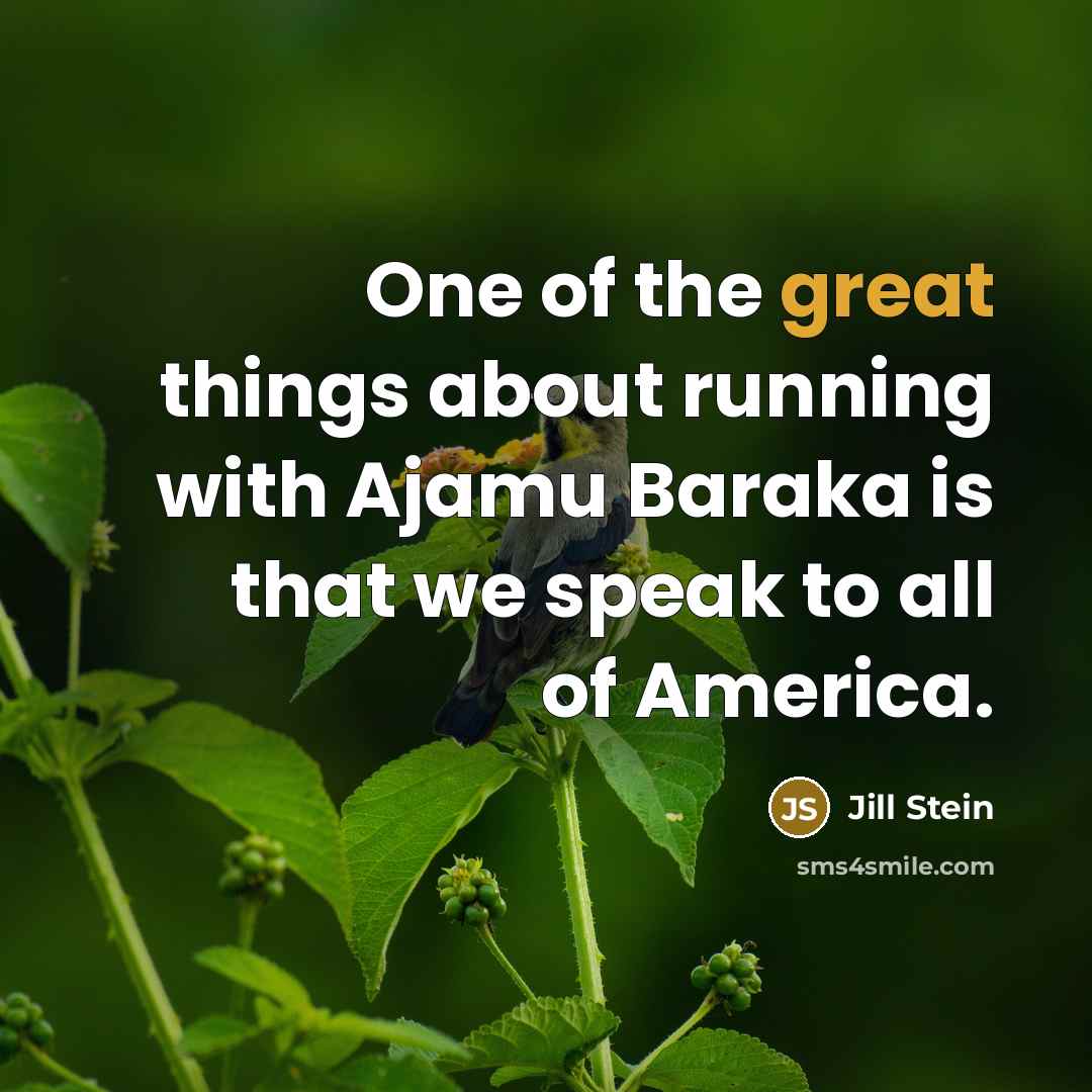 “One of the great things about running with Ajamu Baraka…” quote by Jill Stein