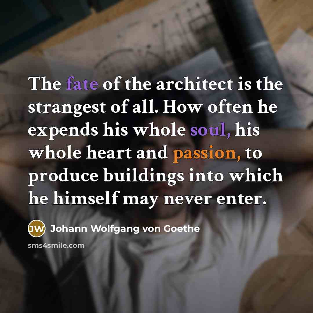 “The fate of the architect is the strangest of all.…” quote by Johann Wolfgang von Goethe