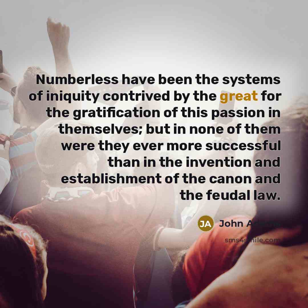 “Numberless have been the systems of iniquity contrived by the…” quote by John Adams