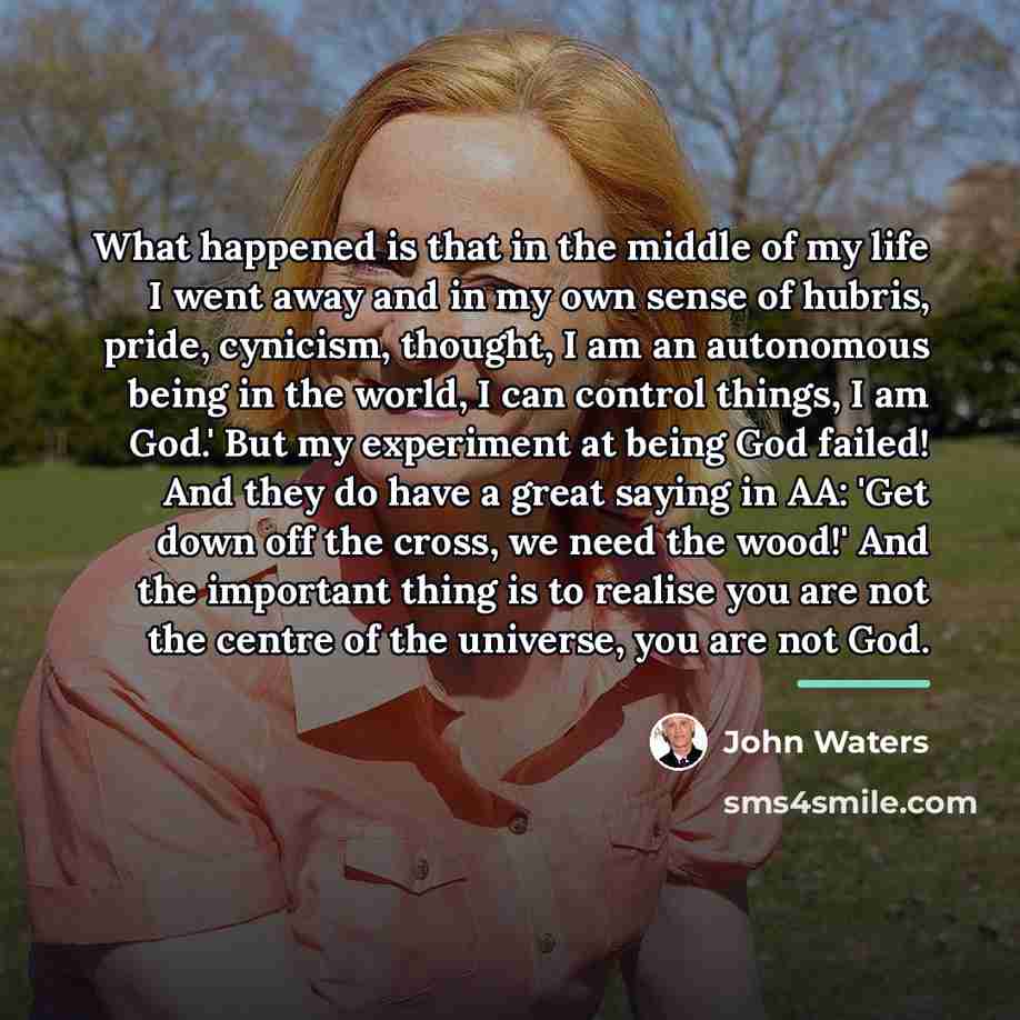 “What happened is that in the middle of my life…” quote by John Waters