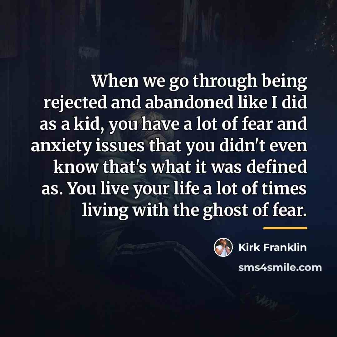 “When we go through being rejected and abandoned like I…” quote by Kirk Franklin