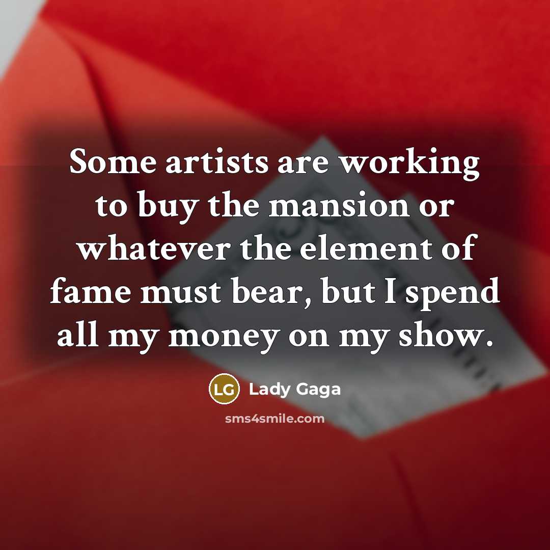 “Some artists are working to buy the mansion or whatever…” quote by Lady Gaga