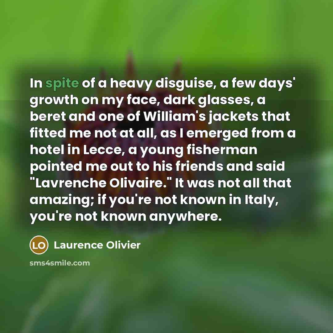 “In spite of a heavy disguise, a few days' growth…” quote by Laurence Olivier