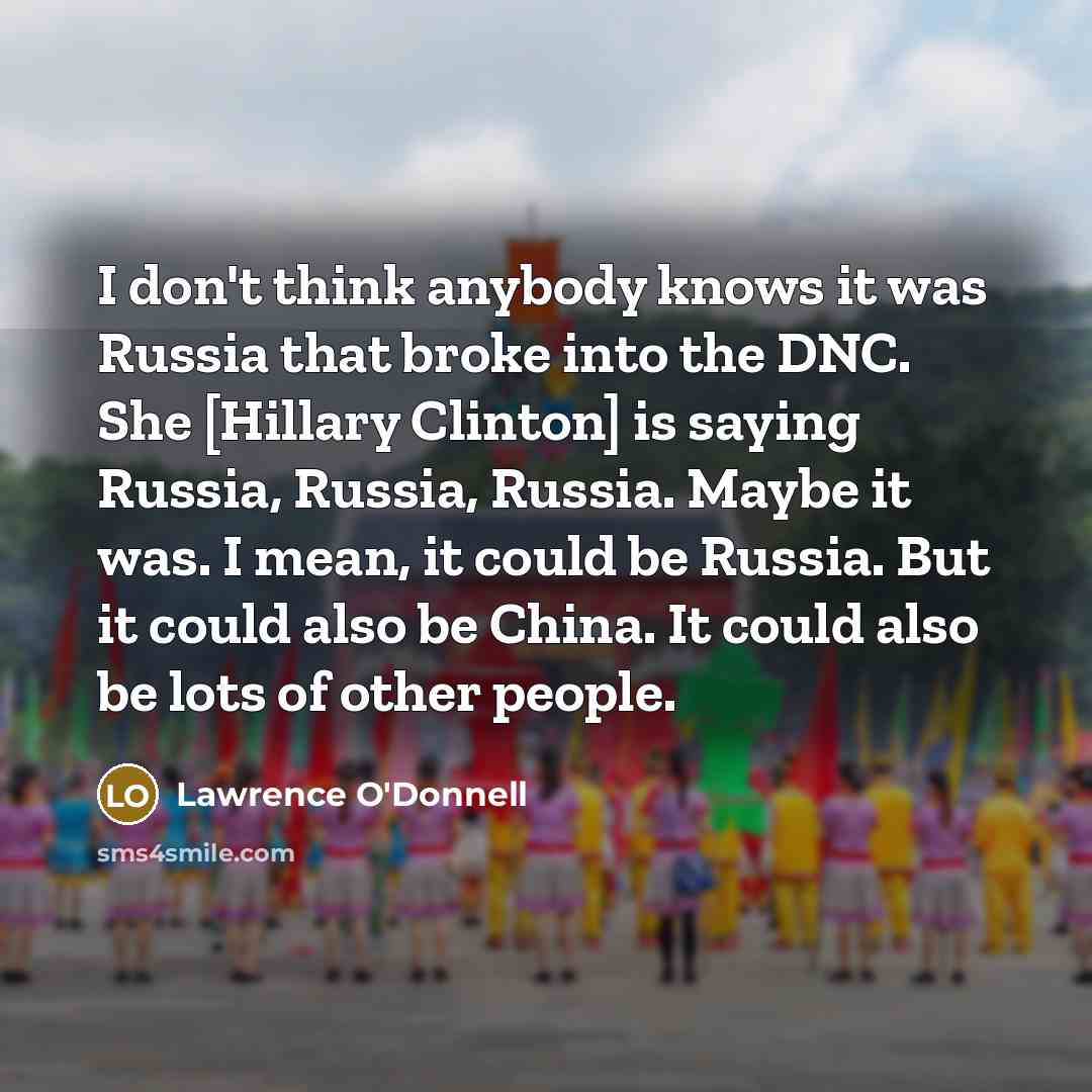 “I don`t think anybody knows it was Russia that broke…” quote by Lawrence O'Donnell