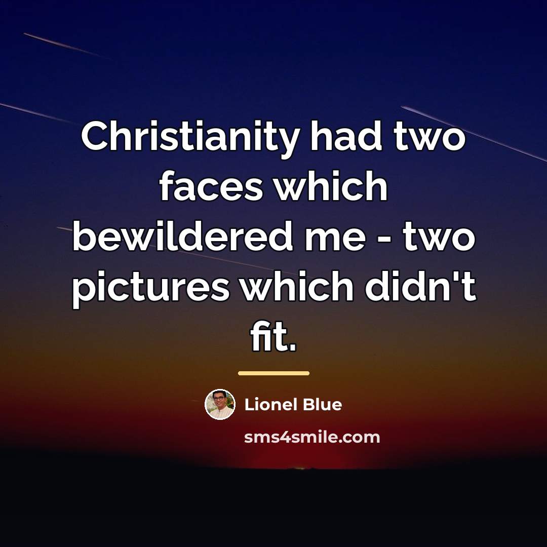 “Christianity had two faces which bewildered me - two pictures…” quote by Lionel Blue