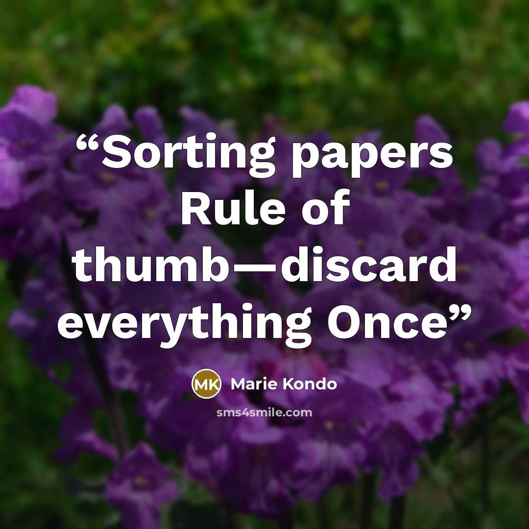 “Sorting papers Rule of thumb—discard everything Once” quote by Marie Kondō