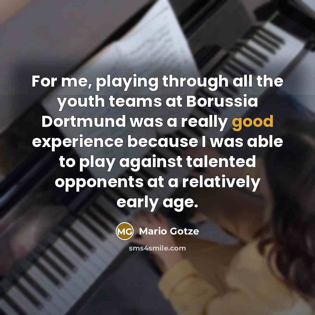 “For me, playing through all the youth teams at Borussia…” quote by Mario Gotze