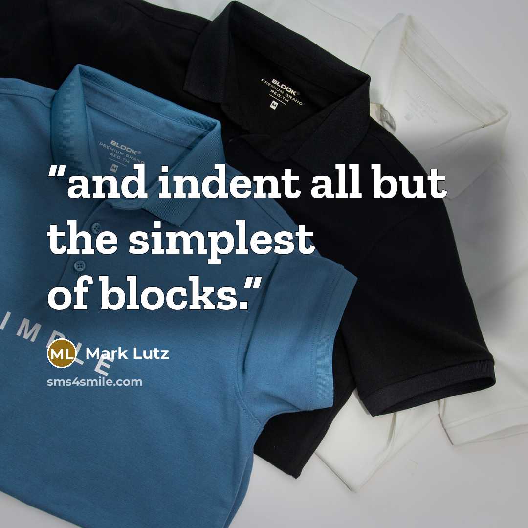 “and indent all but the simplest of blocks.” quote by Mark Lutz