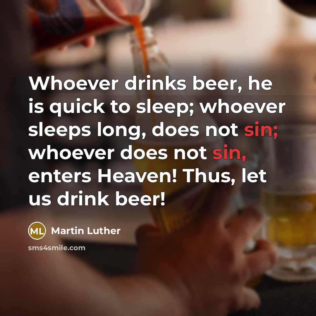 “Whoever drinks beer, he is quick to sleep; whoever sleeps…” quote by Martin Luther