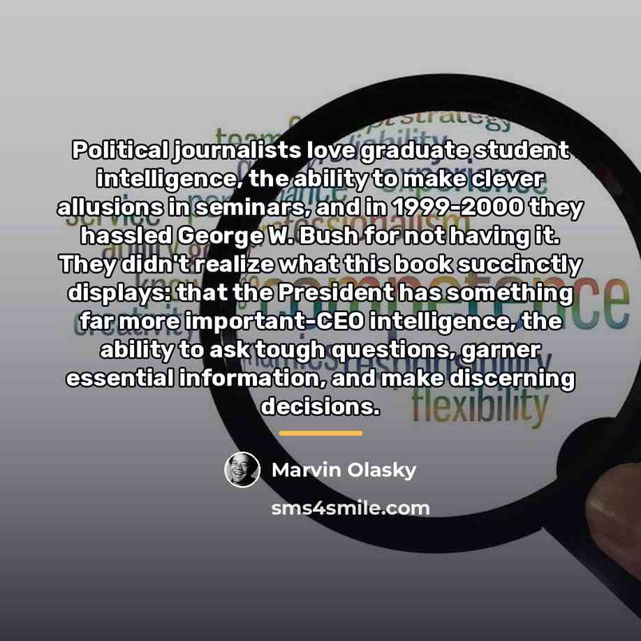 “Political journalists love graduate student intelligence, the ability to make…” quote by Marvin Olasky