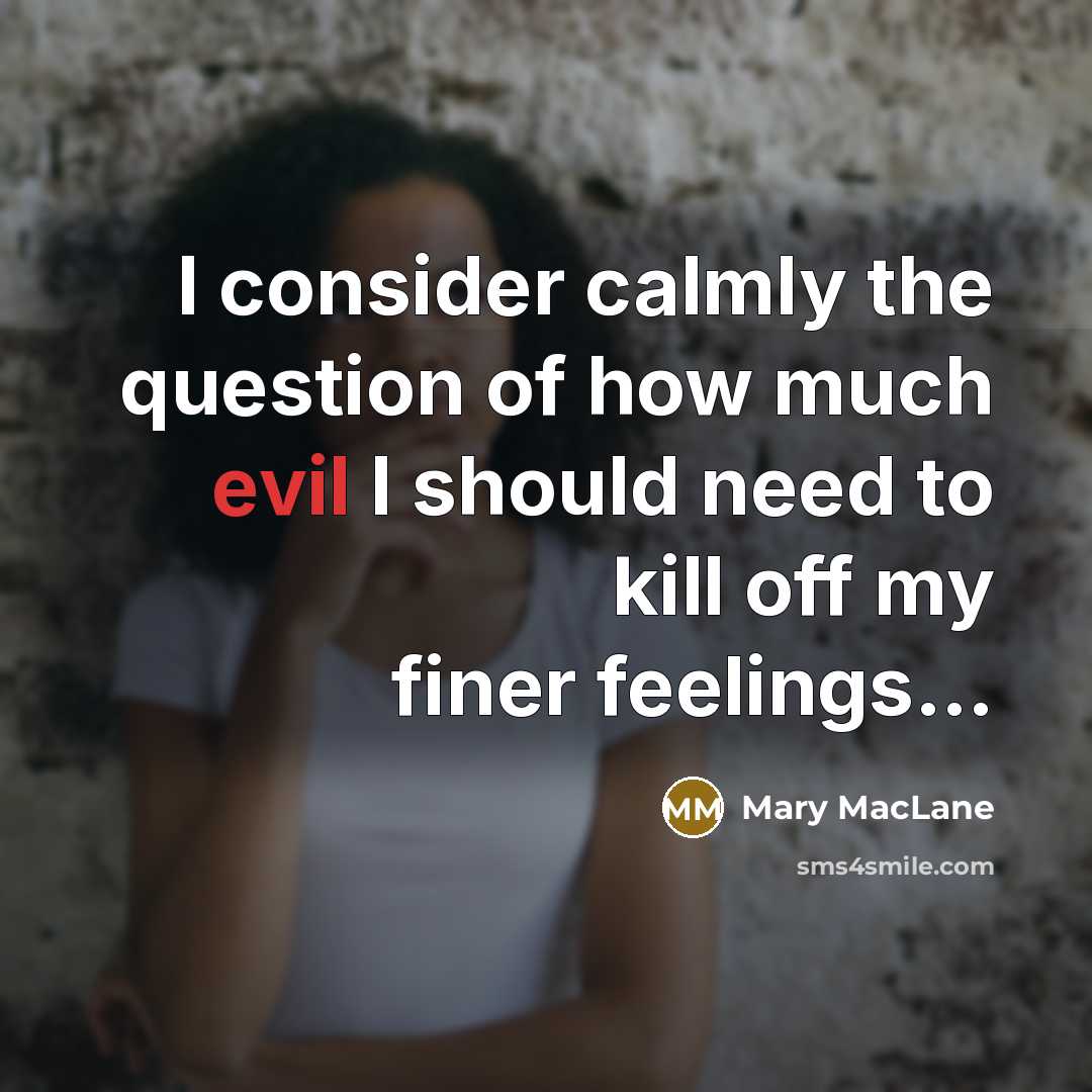 “I consider calmly the question of how much evil I…” quote by Mary MacLane