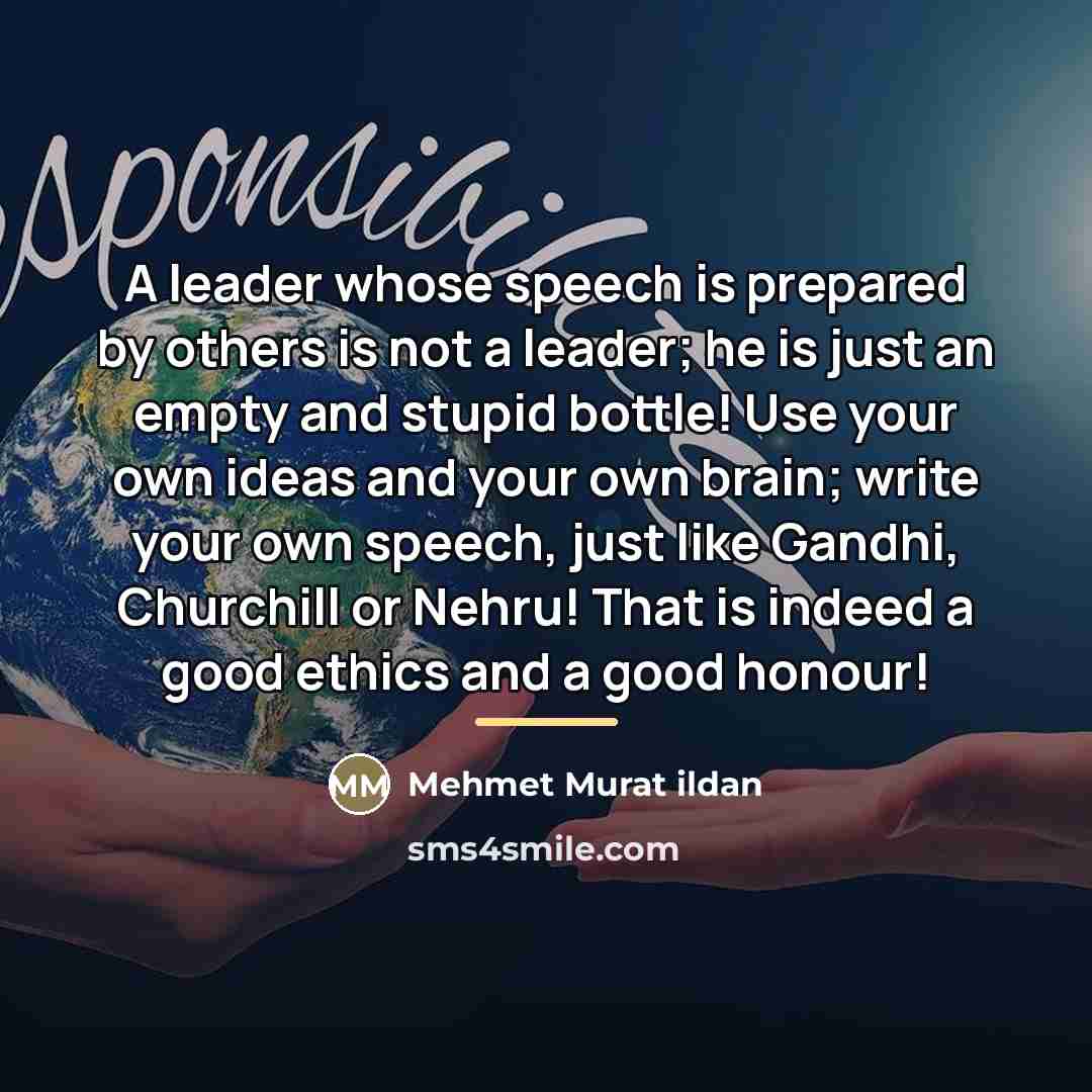 “A leader whose speech is prepared by others is not…” quote by Mehmet Murat Ildan