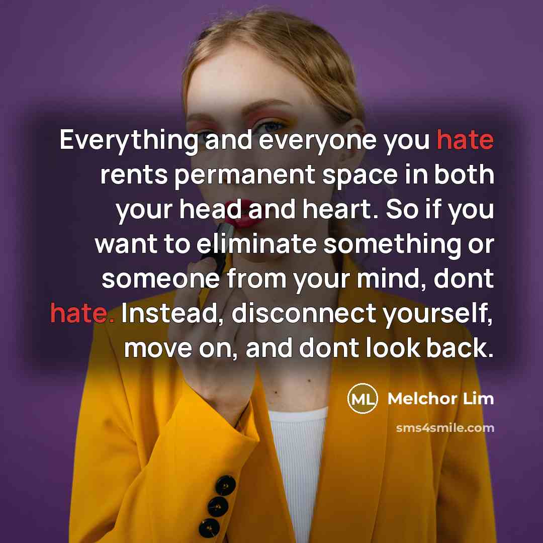 “Everything and everyone you hate rents permanent space in both…” quote by Melchor Lim