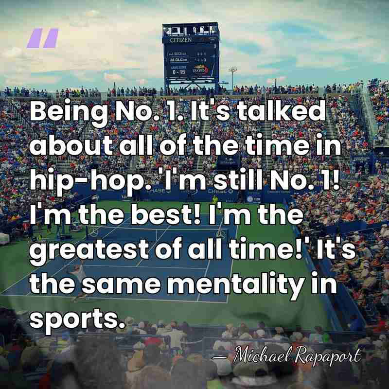 Being No. 1. It's talked about all of the time in hip-hop.&hellip; - Michael Rapaport