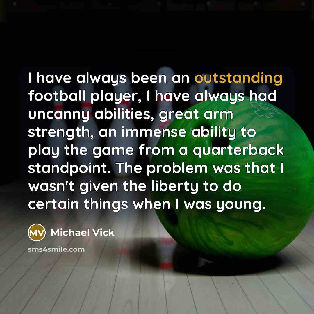 “I have always been an outstanding football player, I have…” quote by Michael Vick