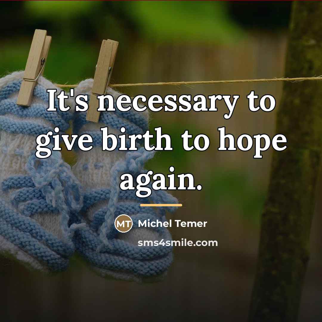 “It's necessary to give birth to hope again.…” quote by Michel Temer