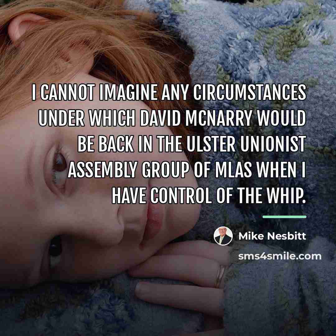 “I cannot imagine any circumstances under which David McNarry would…” quote by Mike Nesbitt