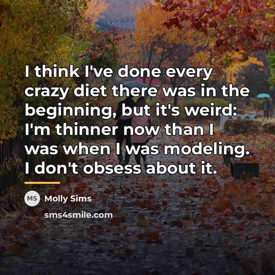 “I think I've done every crazy diet there was in…” quote by Molly Sims