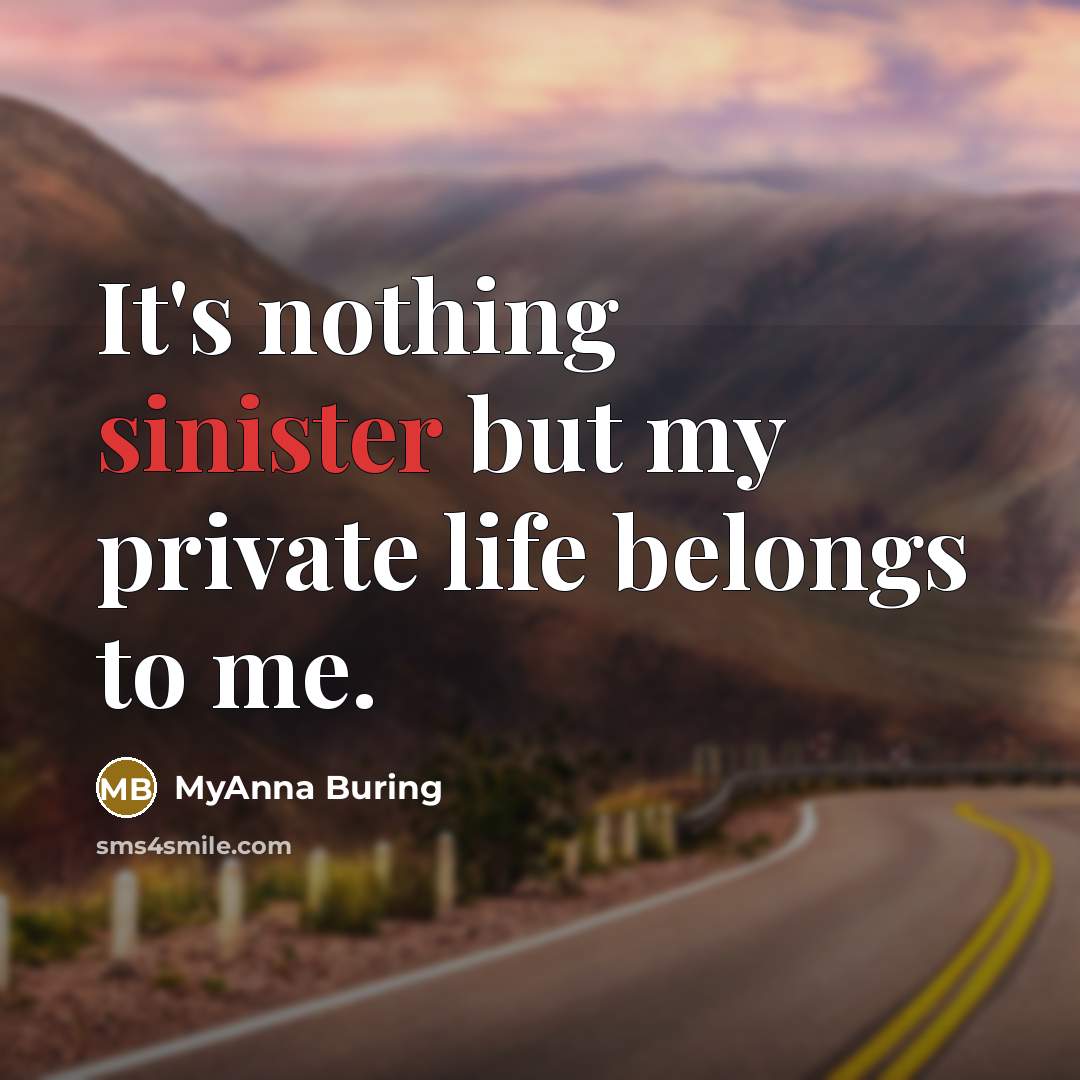 “It's nothing sinister but my private life belongs to me.…” quote by MyAnna Buring