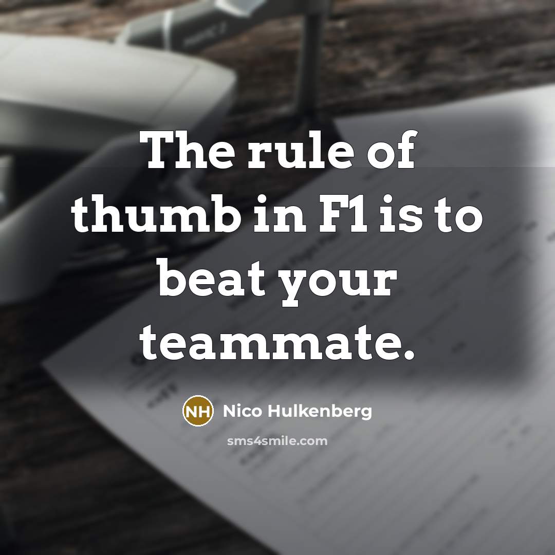 “The rule of thumb in F1 is to beat your…” quote by Nico Hulkenberg