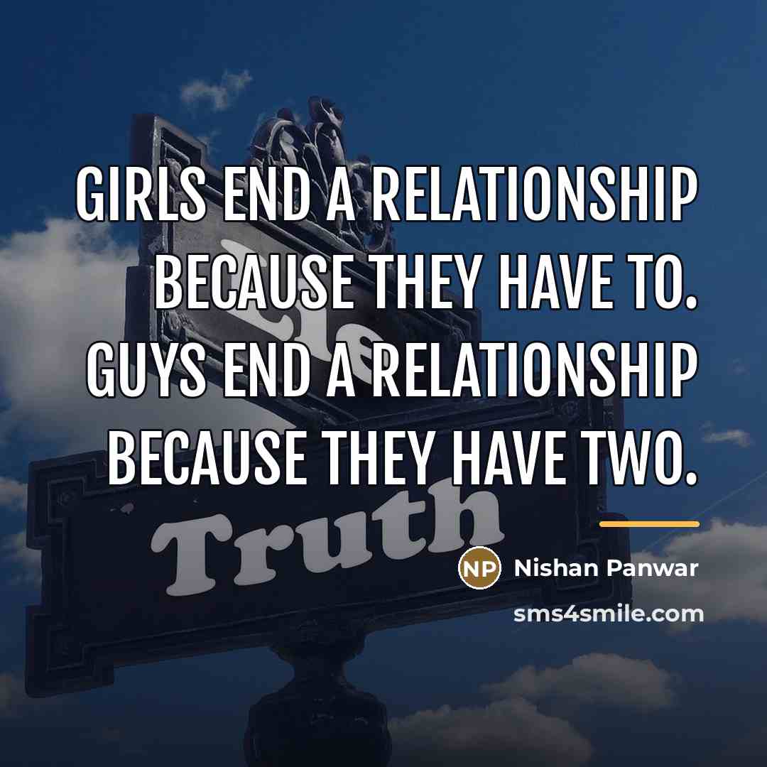 “Girls end a relationship because they have to. Guys end…” quote by Nishan Panwar
