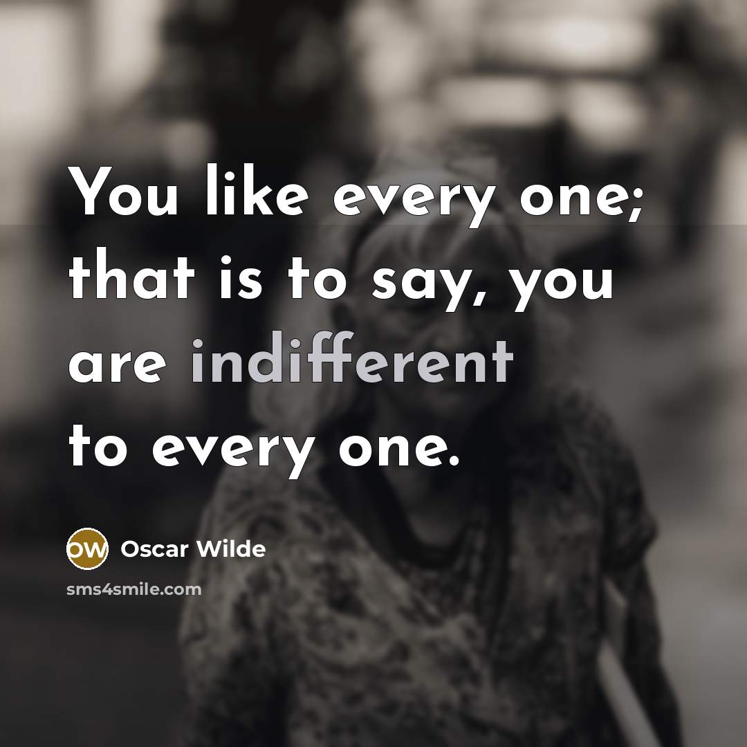 “You like every one; that is to say, you are…” quote by Oscar Wilde