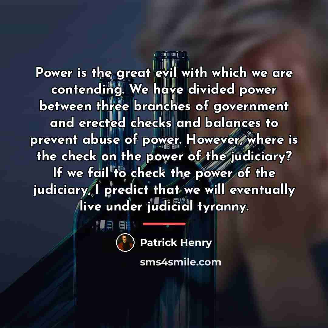 “Power is the great evil with which we are contending.…” quote by Patrick Henry
