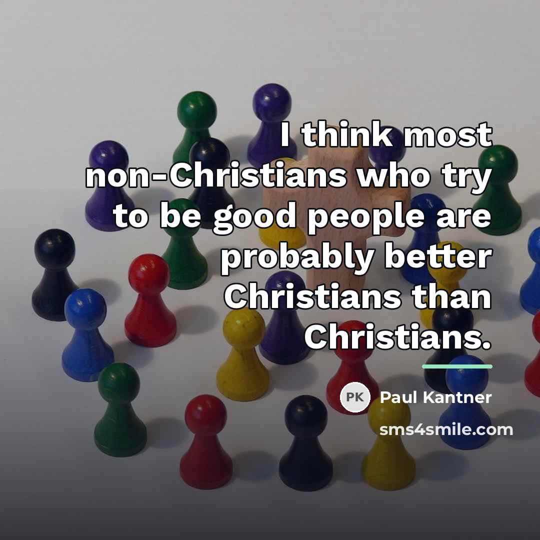 “I think most non-Christians who try to be good people…” quote by Paul Kantner